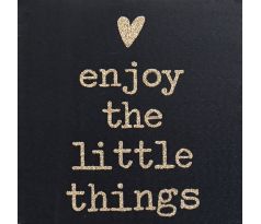 enjoy the little  things